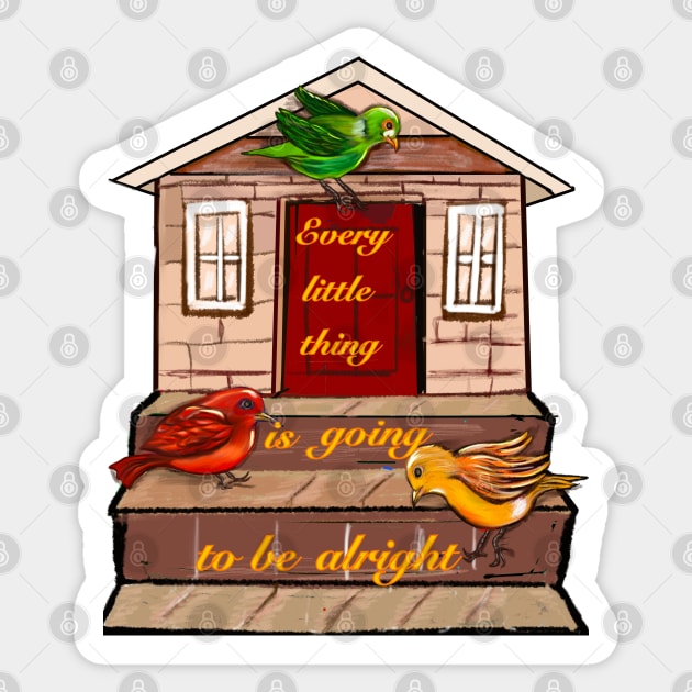 Every little thing is going to be alright Sticker by Artonmytee